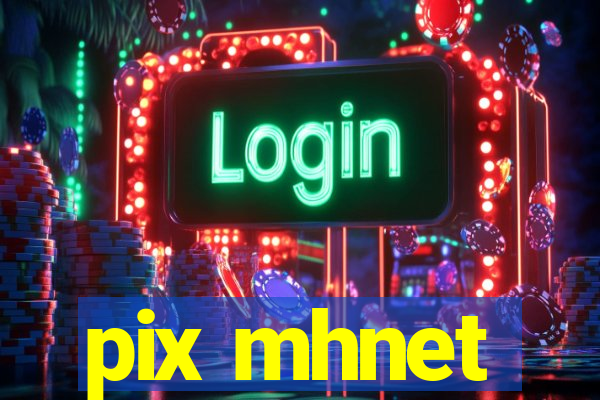 pix mhnet